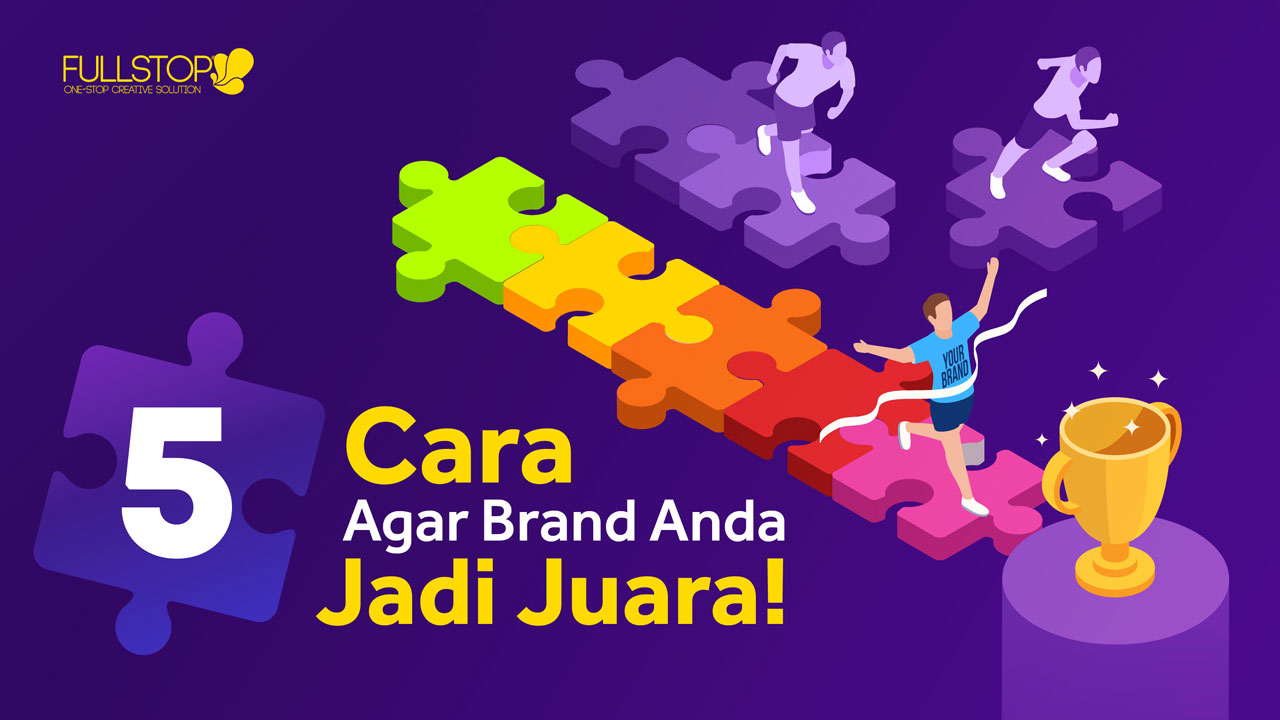 5 Cara Agar Brand Anda Jadi Juara!